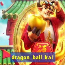 dragon ball kai legendado online